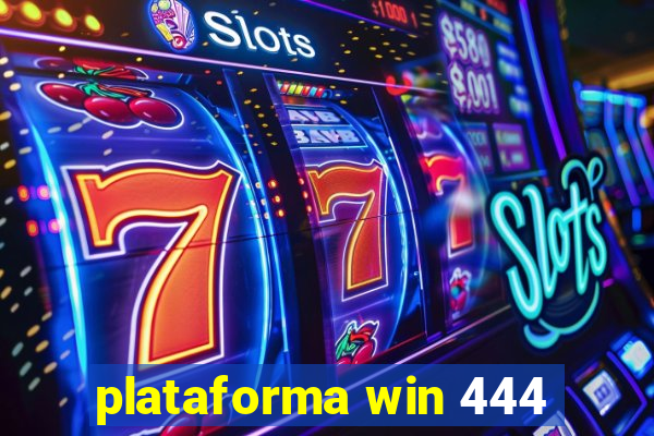 plataforma win 444